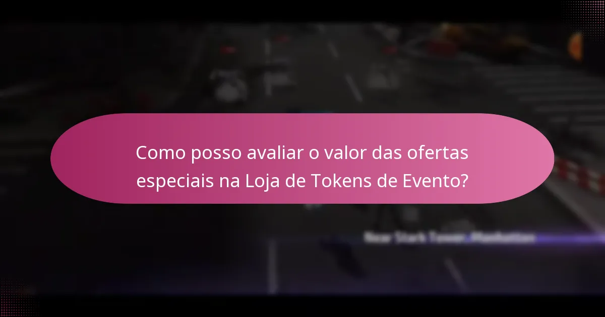 Como posso avaliar o valor das ofertas especiais na Loja de Tokens de Evento?