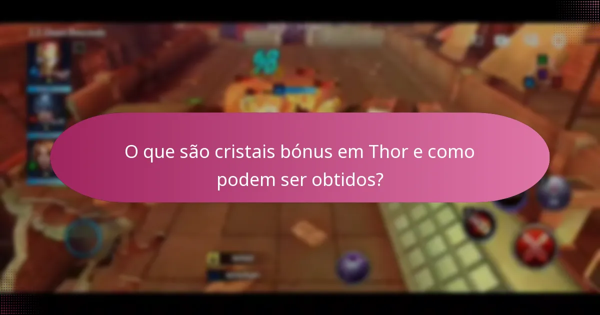 O que são cristais bónus em Thor e como podem ser obtidos?