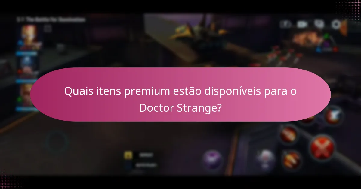 Quais itens premium estão disponíveis para o Doctor Strange?