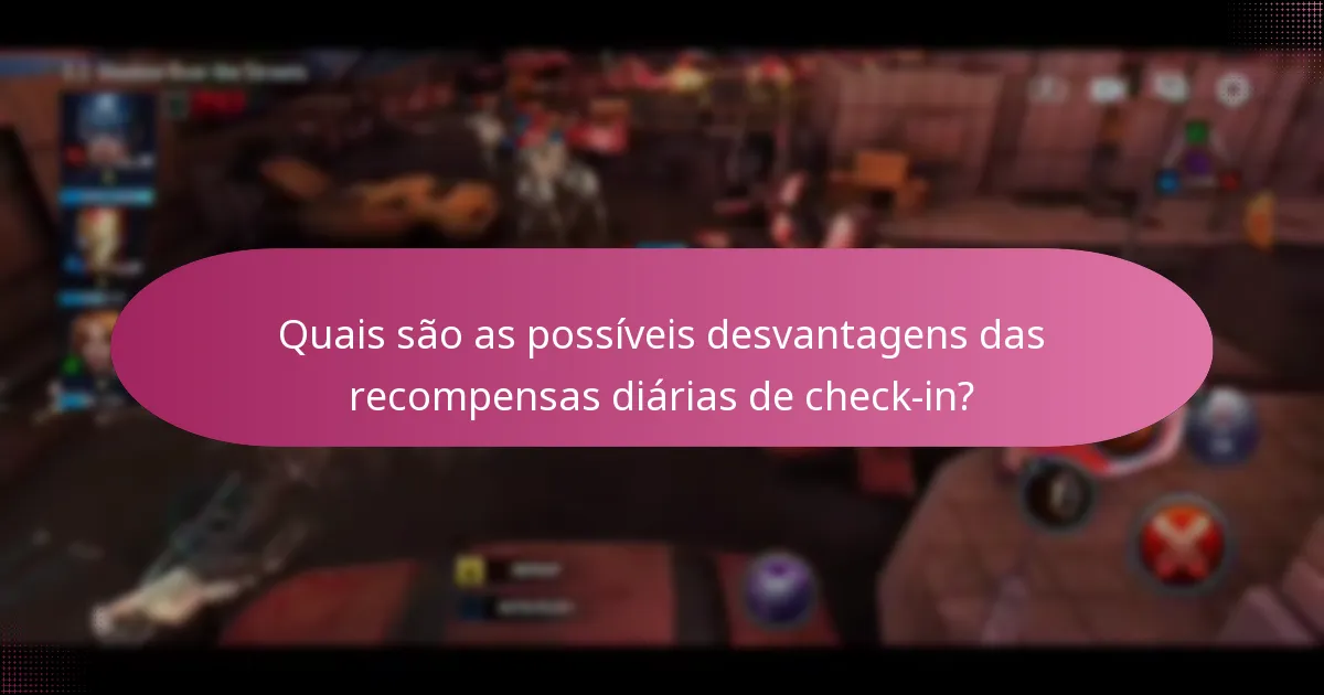 Quais são os benefícios de participar nas recompensas diárias de check-in?