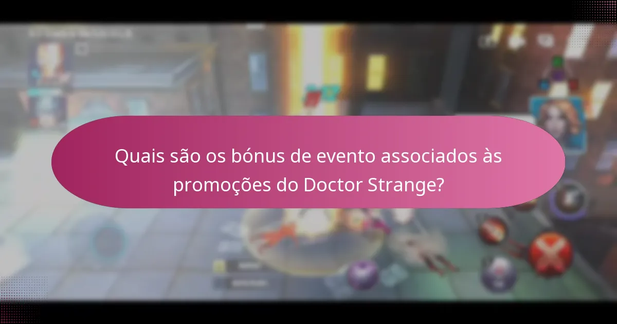 Quais são os bónus de evento associados às promoções do Doctor Strange?